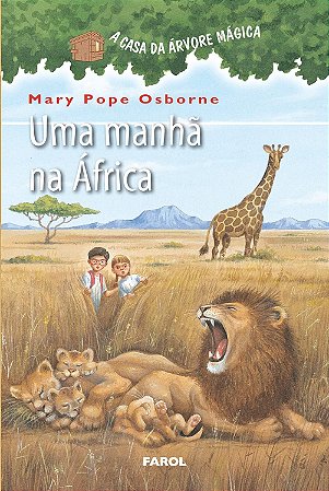 A Casa Da Àrvore Mágica - Uma Manhã Na África − Osborne, Mary Pope