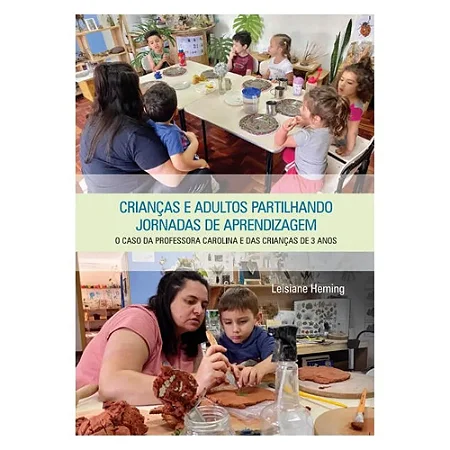Criancas E Adultos Partilhando Jornadas De Aprendizagem - Heming, Leisiane