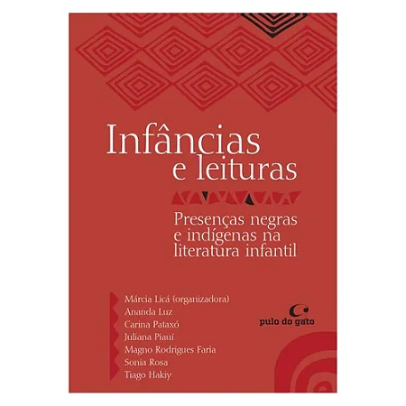 Infâncias E Leituras: Presenças Negras E Indígenas Na Literatura − Luz; Pataxo; Piaui; Faria; Rosa; Hakiy