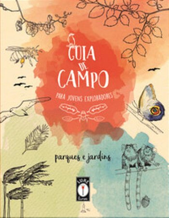 Guia De Campo Para Jovens Exploradores: Parques E Jardins − Uba, Clarice