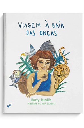 Viagem À Baía Das Onças - Mindlin, Betty