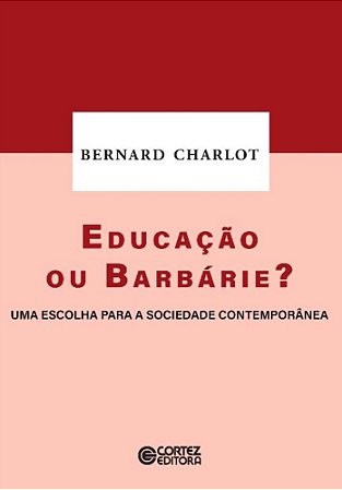 Educação Ou Barbárie? - Charlot, Bernard