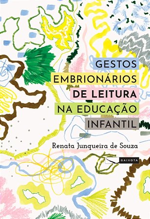 Gestos Embrionários De Leitura Na Educação Infantil - Junqueira De Souza, Renata