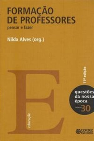 Formação De Professores: Pensar E Fazer - Alves, Nilda