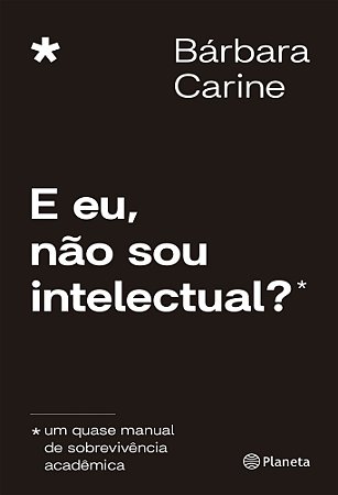 E Eu, Nao Sou Intelectual? - Carine, Barbara