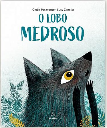 O Lobo Medroso  - Pesavento, Giulia