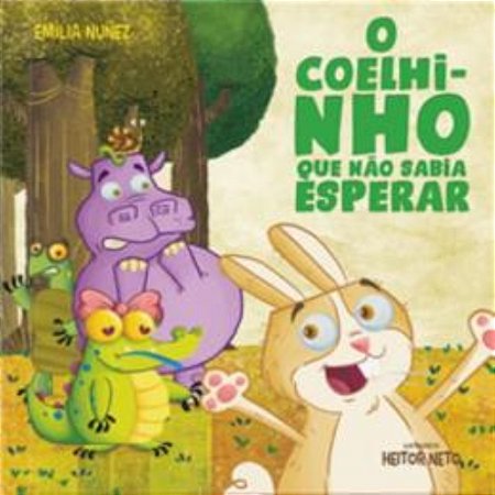 O Coelhinho Que Não Sabia Esperar - Nuñez, Emília
