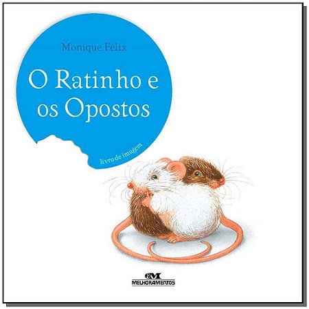 O Ratinho E Os Opostos - Felix, Monique