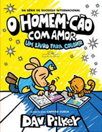 O Homem-Cão Com Amor: Um Livro Para Colorir – Pilkey, Dav