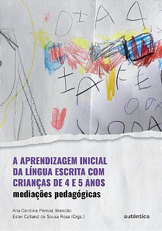 A Aprendizagem Inicial Da Língua Escrita Com Crianças De 4 E 5 Anos - Brandao, Ana Carolina