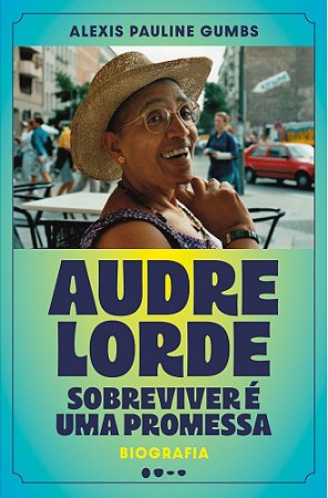 Audrelorde: Sobreviver É Uma Promessa - Gumbs, Alexis Pauline