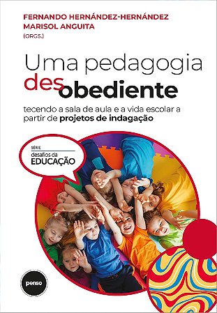 Uma Pedagogia Desobediente - Fernando Hernández-Hernández