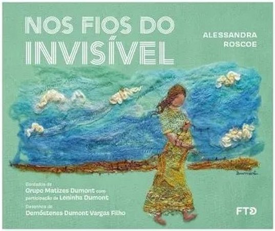 Nos Fios Do Invisível - Roscoe, Alessandra; Grupo Matizes Dumont