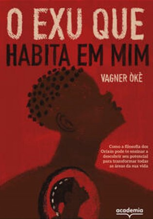 O Exu Que Habita Em Mim - Oke, Vagner