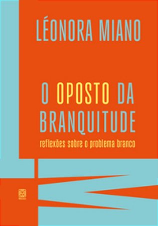 O Oposto Da Branquitude - Miano, Leonora
