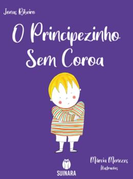 O Principezinho Sem Coroa - Ribeiro, Jonas E Manezes, Márcia