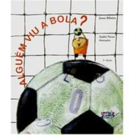 Alguém Viu a Bola? - Ribeiro, Jonas E Neves, André
