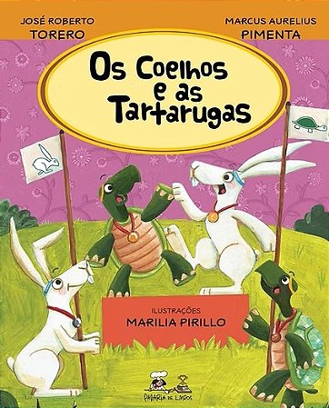 Os Coelhos e as Tartarugas - Torero, José Roberto E Pimenta, Marcus Aurelius