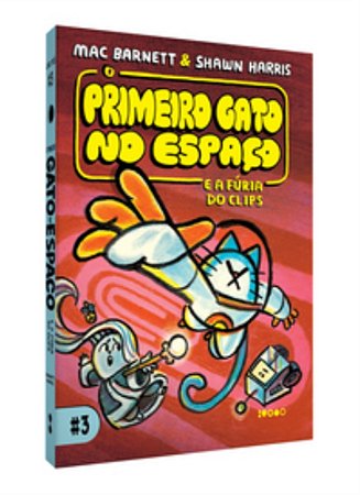 O Primeiro Gato no Espaço E A Fúria Do Clips - Barnett, Mac E Harris, Shawn