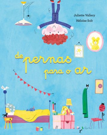 De Pernas Para o Ar - Vallery, Juliette E Solt, Héloïse
