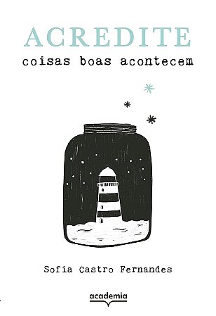 Acredite: Coisas Boas Acontecem - Fernandes, Sofia Castro