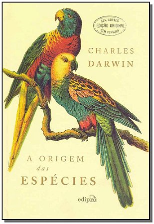 A Origem das Espécies (Edição Original) - Darwin, Charles