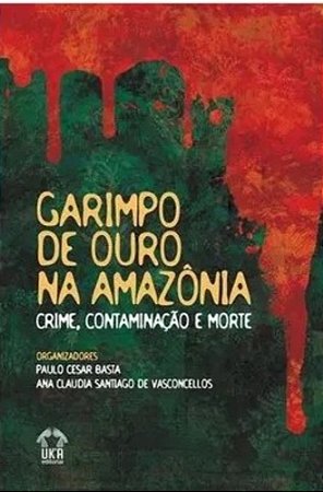 Garimpo de Ouro na Amazonia - Basta, Paulo Cesar E Vasconcellos, Ana Cláudia Santiago De (Org)
