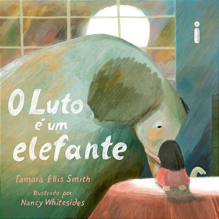 O Luto É Um Elefante - Smith, Tamara Ellis E Whitesides, Nancy