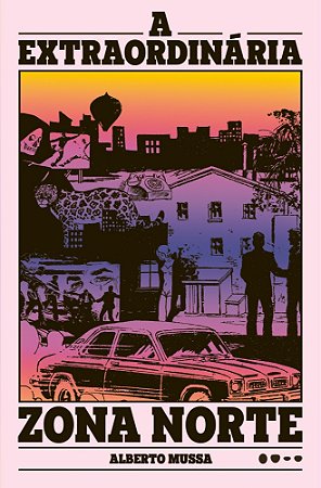 A Extraordinária Zona Norte (Finalista do Prêmio Jabuti 2025) - Mussa, Alberto