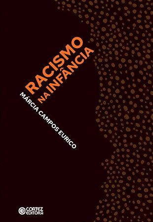 Racismo Na Infância - Eurico, Márcia Campos