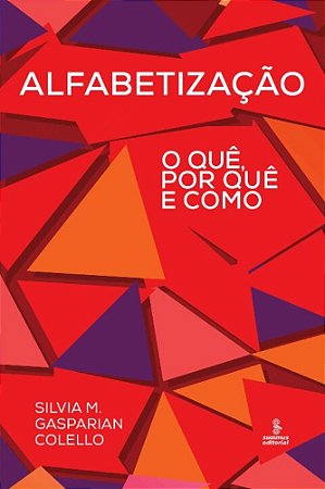 Alfabetizacao: o Que, Por Que e Como