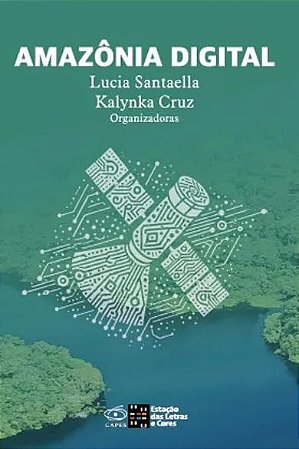 Amazônia Digital - Santaella, Lucia; Cruz, Kalynka