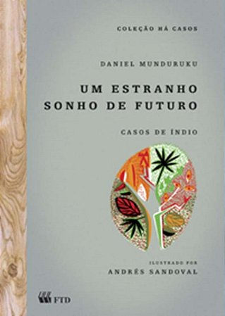 Um Estranho Sonho De Futuro (Casos De Índio) - Munduruku, Daniel E Sandoval, Andrés