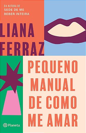 Pequeno Manual de Como Me Amar - Ferraz, Liana