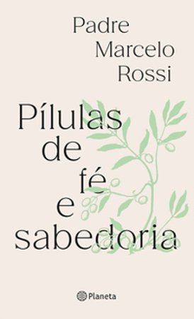 Pílulas de Fé e Sabedoria - Rossi, Padre Marcelo
