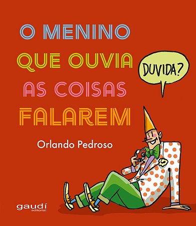 O Menino Que Ouvia As Coisas Falarem - Pedroso, Orlando