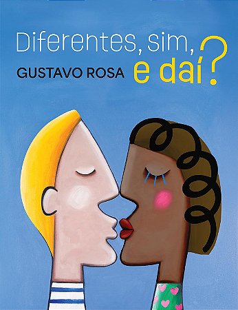 Diferentes, Sim, e Daí? - Rosa, Gustavo