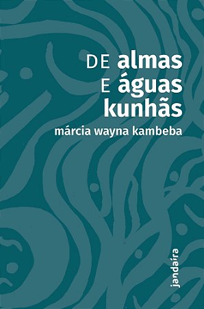 De Almas e Águas Kunhãs - Kambeba, Marcia Wayna
