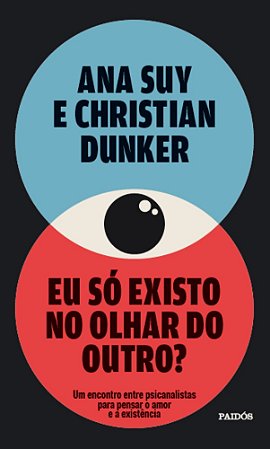 Eu Só Existo No Olhar Do Outro? - Suy, Ana E Dunker, Christian