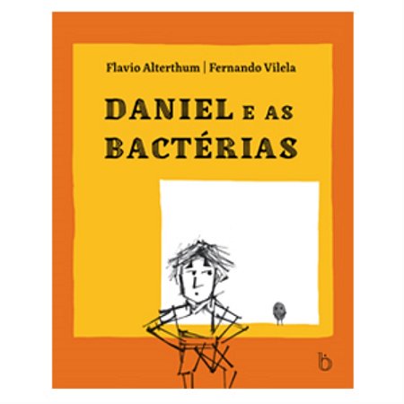 Daniel e as Bacterias - Alterthum, Flavio E Villela, Fernando