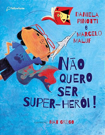 Não Quero Ser Super-Heroi - Pinotti, Daniela E Maluf, MArcelo E Greco, Nat