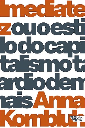 Imediatez: Ou O Estilo Do Capitalismo Tardio Demais - Kornbluh, Anna
