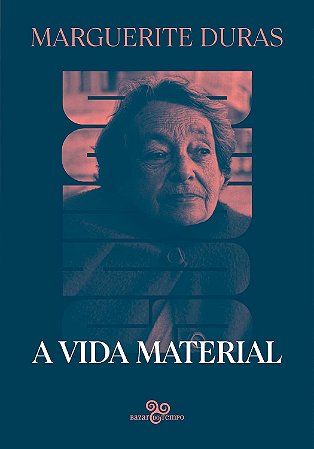 A Vida Material: Conversas Com Jérôme Beaujour - Duras, Marguerite