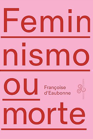 Feminismo Ou Morte - D'Eaubonne, Françoise