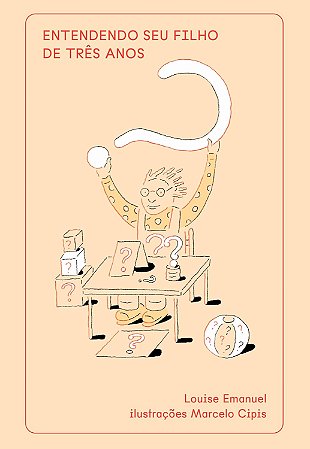 Entendendo Seu Filho de Três Anos - Emanuel, Louise E Cipis, Marcelo