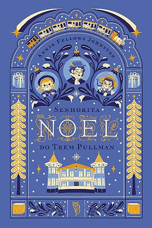 Senhorita Noel do Trem Pullman - Johnston, Annie Fellows