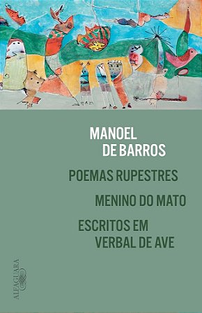Poemas Rupestres, Menino do Mato e Escritos em Verbal De Ave - Barros, Manoel De