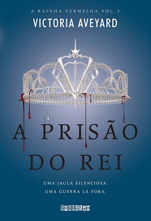 A Prisao Do Rei (A Rainha Vermelha Vol. 3) - Aveyard, Victoria