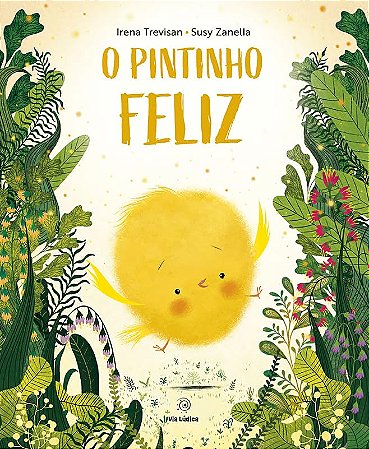 O Pintinho Feliz - Trevisan, Irena E Zanell, Susy