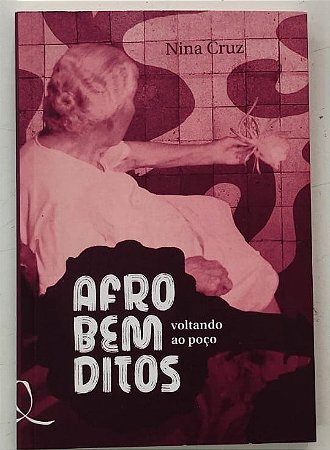 Afro Bem Ditos: Voltando ao Poço - Cruz, Nina